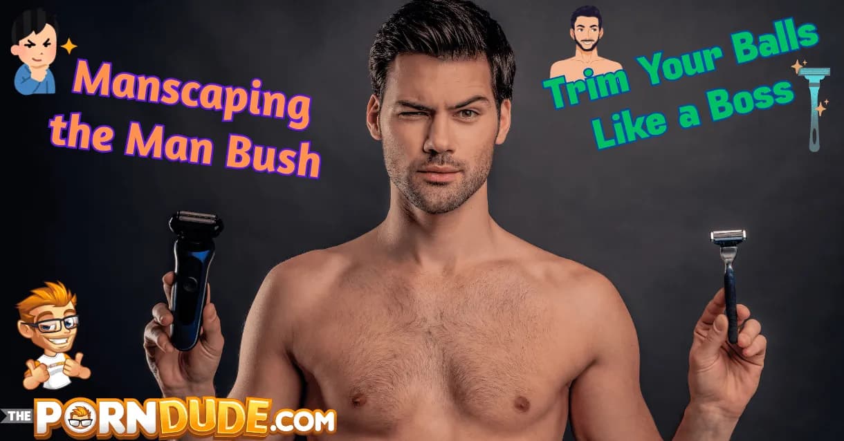 Manscaping-the-Man-Bush-Trim-Your-Balls-Like-a-Bosspng