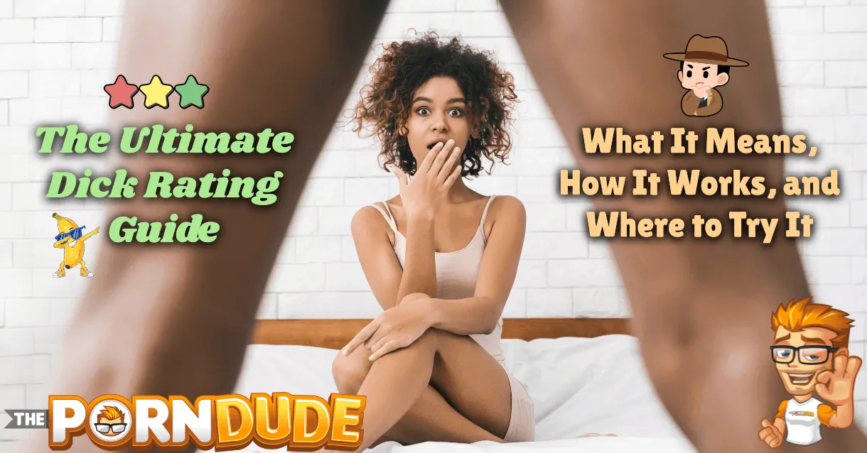 The Ultimate Dick Rating Guide: What It Means, How It Works, and Where to Try It