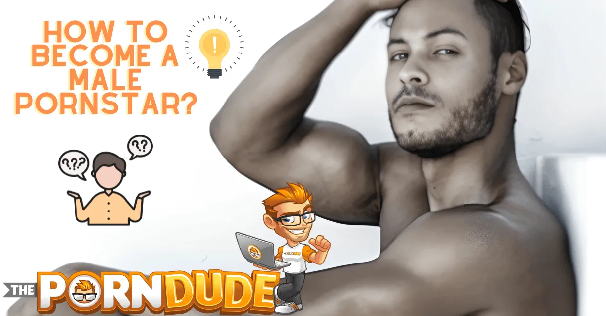 Wanna-Become-a-Male-Pornstar-Heres-Your-Ultimate-How-To-Guidepng