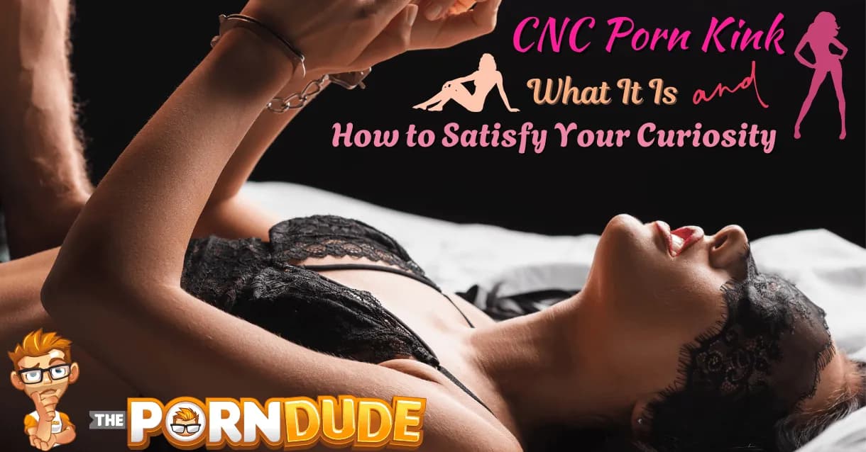 CNC-Porn-Kink-What-It-Is-and-How-to-Satisfy-Your-Curiosity1png