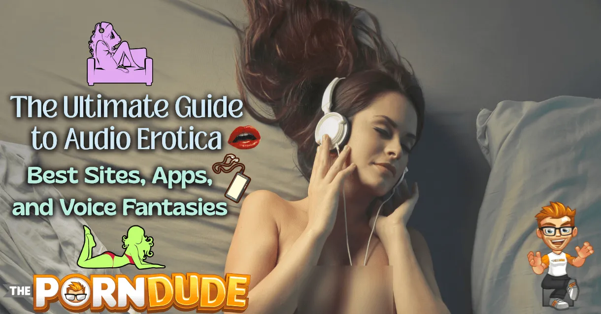 The Ultimate Guide to Audio Erotica: Best Sites, Apps, and Voice Fantasies