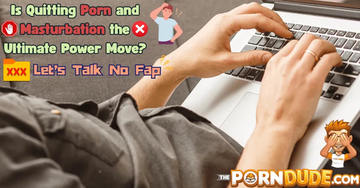 Is-Quitting-Porn-and-Masturbation-the-Ultimate-Power-Move-Lets-Talk-No-Fap1png