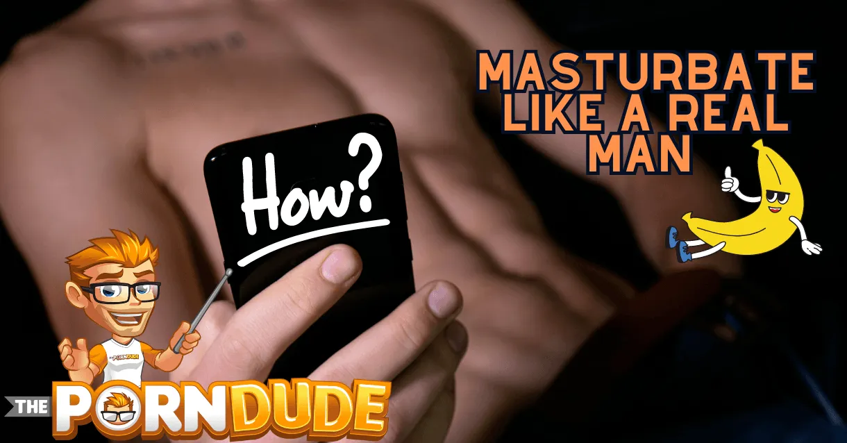 how-to-make-alone-time-fun-masturbate-like-a-real-man-1png
