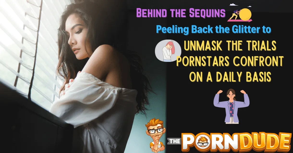 Behind-the-Sequins-Peeling-Back-the-Glitter-to-Unmask-the-Trials-Pornstars-Confront-On-a-Daily-Basispng