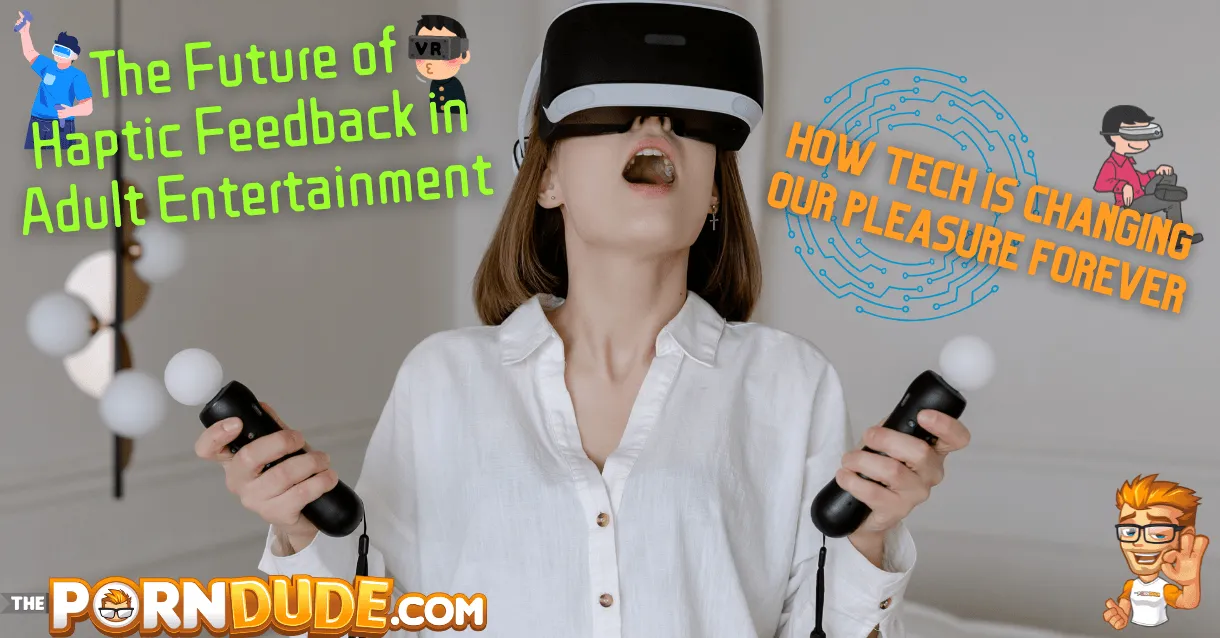 The-Future-of-Haptic-Feedback-in-Adult-Entertainment-How-Tech-is-Changing-Our-Pleasure-Forever-1png