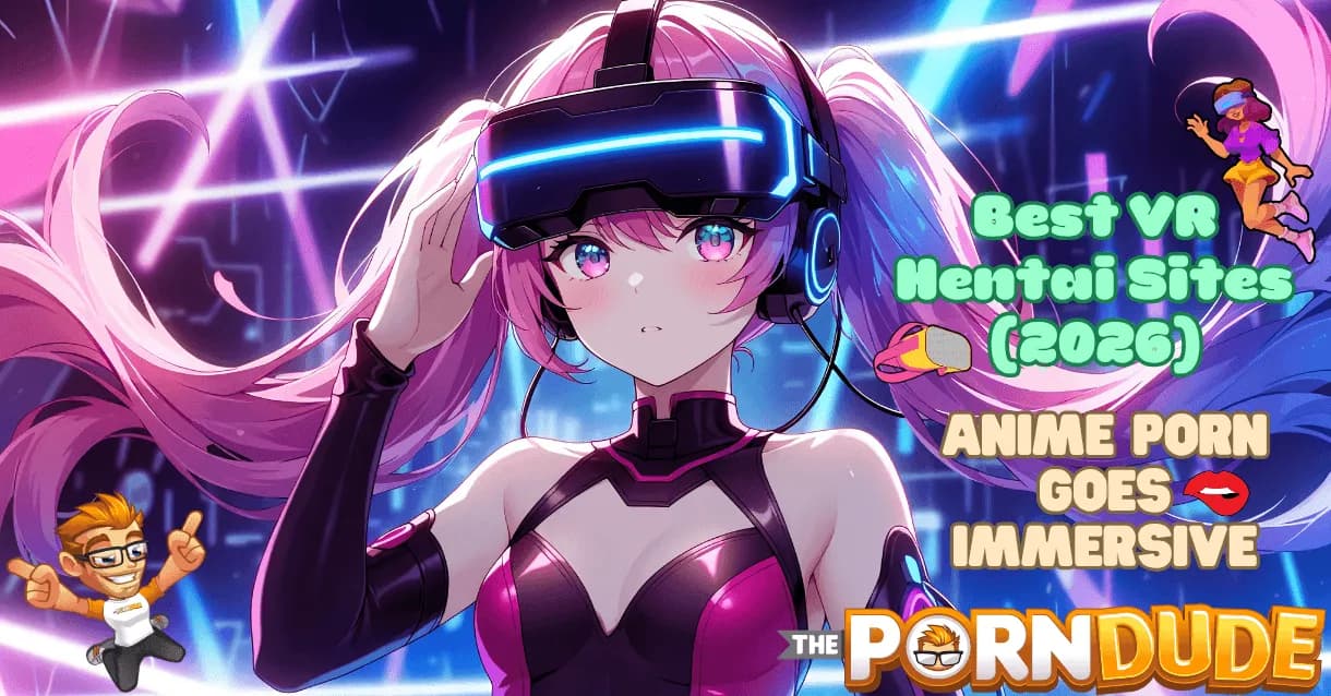 Best VR Hentai Sites (2026): Anime Porn Goes Immersive