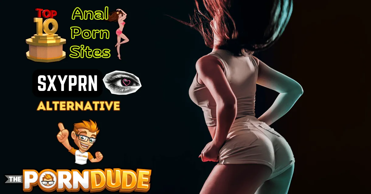 Top-10-Sizzling-Anal-Porn-Sites-Smoking-Hot-SxyPrn-Alternatives-Thatll-Drive-You-Wild1png